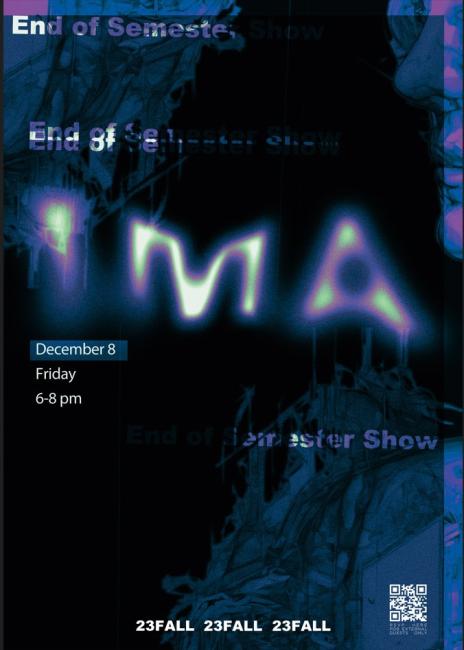 IMA End of Semester Show poster